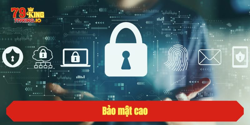 Bảo mật cao