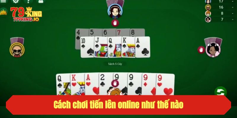 Cách chơi tiến lên online như thế nào?