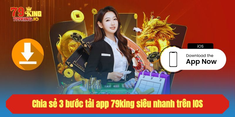 Chia sẻ 3 bước tải app 79king siêu nhanh trên IOS