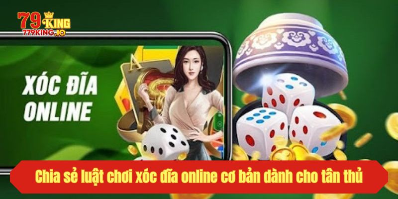 Chia sẻ luật chơi xóc đĩa online cơ bản dành cho tân thủ