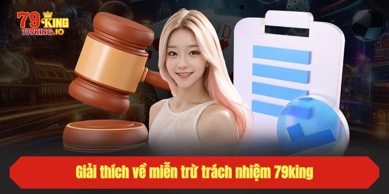 Giải thích về miễn trừ trách nhiệm 79king