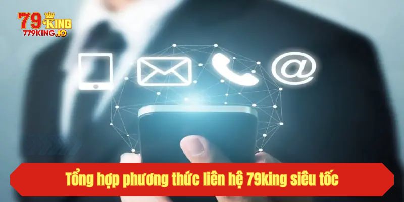 Tổng hợp phương thức liên hệ 79king siêu tốc