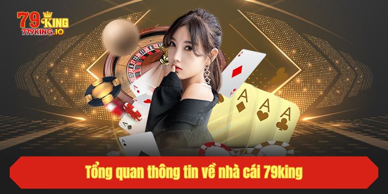 Tổng quan thông tin về nhà cái 79king