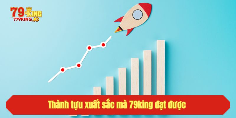 Thành tựu xuất sắc mà 79king đạt được 